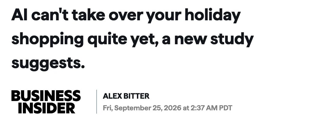 Business Insider headline: AI can't take over your holiday shopping quite yet, a new study suggests. By Alex Bitter, September 25, 2026